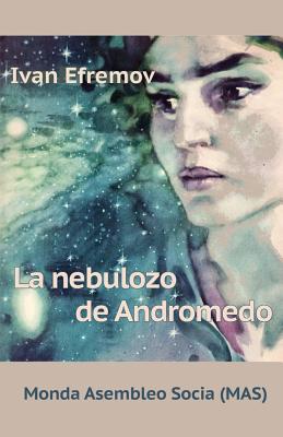 La nebulozo de Andromedo: Sciencfikcia romano - Ivan Efremov