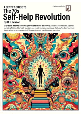 A Sentry Guide to The 70s Self-Help Revolution - R. H. Mason