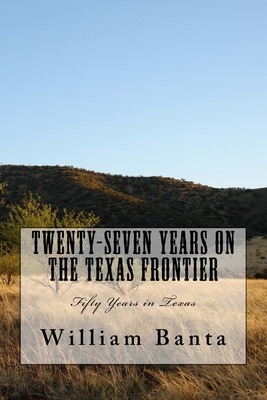 Coperta cărții 'Twenty-Seven Years on the Texas Frontier: Fifty Years in Texas - J. W. Cadwell'