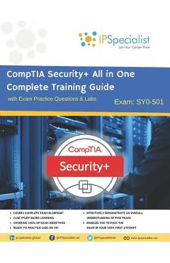 Poza produsului CompTIA Security+ All in One Complete Training Guide with Exam Practice Questions & Labs: Exam SY0-501 - Ip Specialist