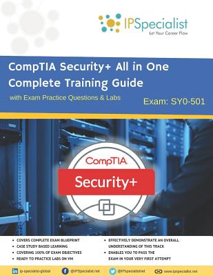 CompTIA Security+ All in One Complete Training Guide with Exam Practice Questions & Labs: Exam SY0-501 - Ip Specialist