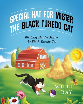 Special Hat for Mister the Black Tuxedo Cat: Birthday Hat for Mister the Black Tuxedo Cat. - Willi Ray