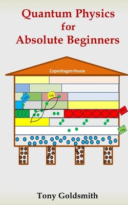 Quantum Physics for Absolute Beginners - Tony Goldsmith