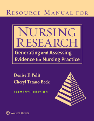 Resource Manual for Nursing Research: Generating and Assessing Evidence for Nursing Practice - Denise Polit