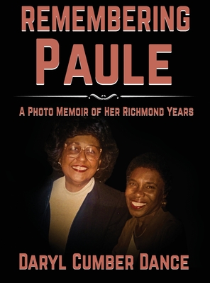REMEMBERING Paule: A Photo Memoir of Her Richmond Years - Daryl Cumber Dance