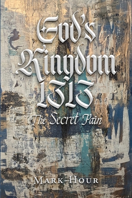 God's Kingdom 1313: The Secret Pain - Mark Hour