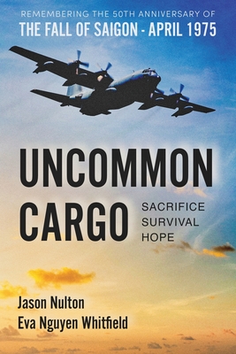 Coperta cărții 'Uncommon Cargo: Sacrifice. Survival. Hope. - Jason Nulton'
