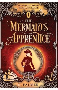 Coperta cărții 'The Mermaid's Apprentice - L. Palmer'
