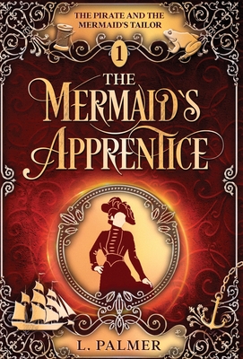 The Mermaid's Apprentice - L. Palmer