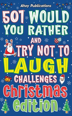 Coperta cărții '501 Would You Rather and Try Not to Laugh Challenges, Christmas Edition - Ahoy Publications'
