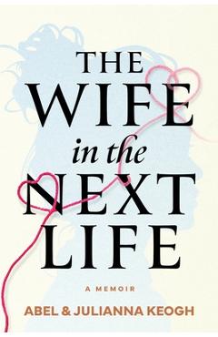 Coperta cărții 'The Wife in the Next Life - Julianna Keogh'