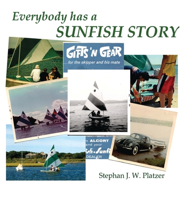 Everybody Has a Sunfish Story - Stephan J. W. Platzer