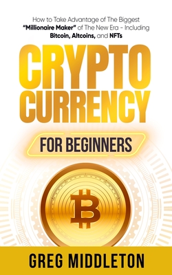 Cryptocurrency for Beginners: How to Take Advantage of the Biggest