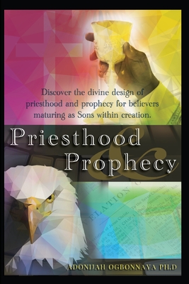 Priesthood & Prophecy - Adonijah O. Ogbonnaya Ph. D.