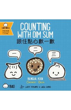 Poza produsului Bitty Bao Counting with Dim Sum: A Bilingual Book in English and Cantonese with Traditional Characters and Jyutping - Lacey Benard