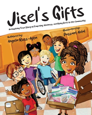 Jisel's Gifts: An Inspiring True Story of Empathy, Kindness, and Giving Back to the Community (Multicultural - Ultra Premium Interior - Angela Russ-ayon