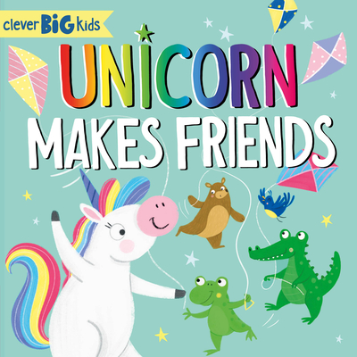 Unicorn Makes Friends - Clever Publishing