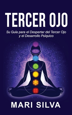 Tercer Ojo: Su guía para el despertar del tercer ojo y el desarrollo psíquico - Mari Silva