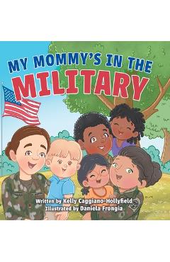 Poza produsului My Mommys in the Military: A Reader Book for Military Moms - Kelly Caggiano-hollyfield