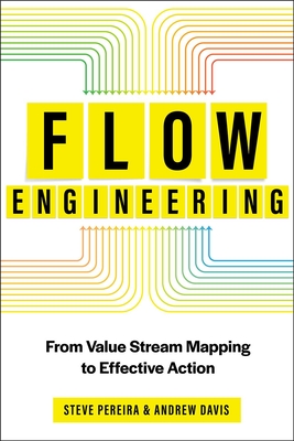 Flow Engineering: From Value Stream Mapping to Effective Action - Steve Pereira