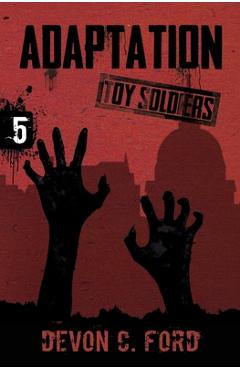 Coperta cărții 'Adaptation: Toy Soldiers Book Five - Devon C. Ford'