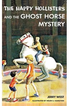Coperta cărții 'The Happy Hollisters and the Ghost Horse Mystery: HARDCOVER Special Edition - Jerry West'