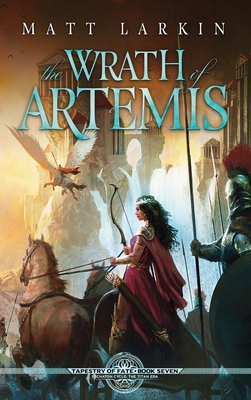 The Wrath of Artemis - Matt Larkin