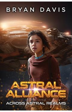 Coperta cărții 'Across Astral Realms - Bryan Davis'