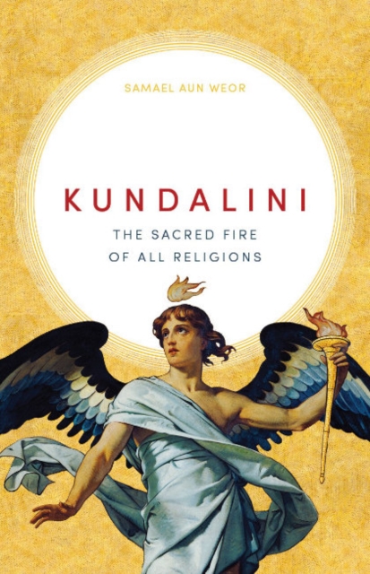 Kundalini: The Sacred Fire of All Religions - Samael Aun Weor