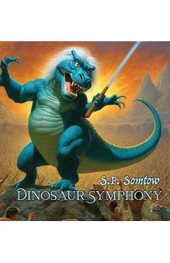 Coperta cărții 'Dinosaur Symphony - S. P. Somtow'