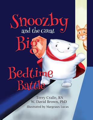 Snoozby and the Great Big Bedtime Battle - Terry Cralle