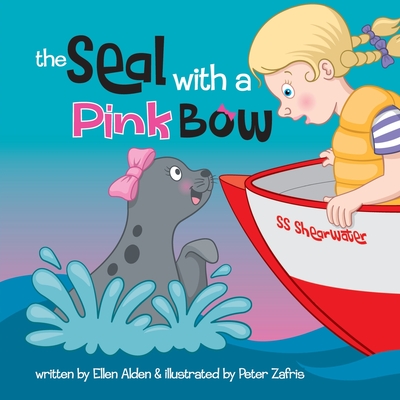 The Seal with a Pink Bow: A picture book for young kids to explore their imagination - Ellen B. Alden