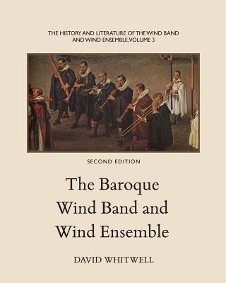 Coperta cărții 'The History and Literature of the Wind Band and Wind Ensemble: The Baroque Wind Band and Wind Ensemble - Craig'