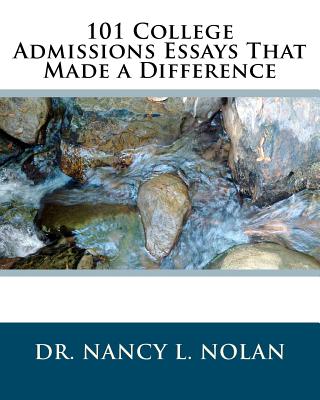 101 College Admissions Essays That Made a Difference - Nancy L. Nolan