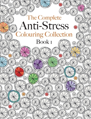 The Complete Anti-stress Colouring Collection Book 1: The ultimate calming colouring book collection - Christina Rose