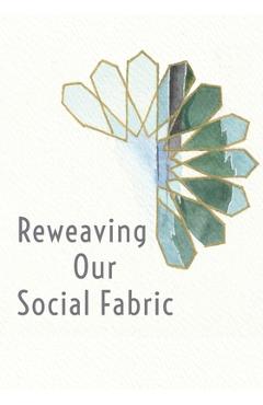 Coperta cărții 'Reweaving Our Social Fabric: A Muslim Conference for the 21st Century - Ibtisaam Ahmed'