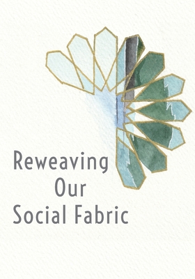 Coperta cărții 'Reweaving Our Social Fabric: A Muslim Conference for the 21st Century - Ibtisaam Ahmed'