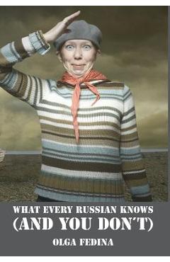 Coperta cărții 'What Every Russian Knows (and You Don't) - Olga Fedina'