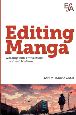 Editing Manga: Working with translations in a visual medium - Jan Mitsuko Cash