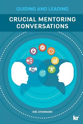 Crucial Mentoring Conversations: Guide and Leading - Niël Steinmann
