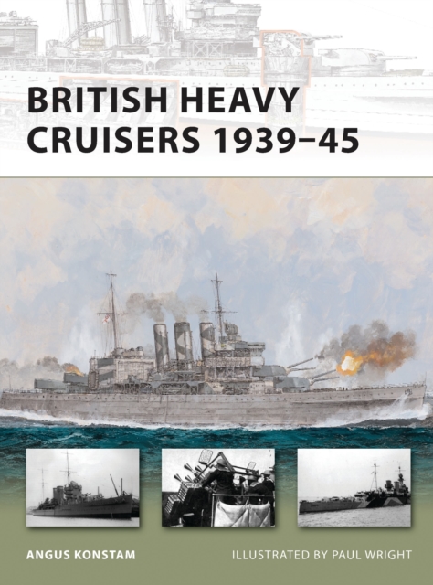 Coperta cărții 'British Heavy Cruisers 1939-45 - Angus Konstam'