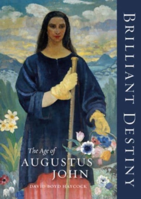 Brilliant Destiny: The Age of Augustus John - David Boyd Haycock