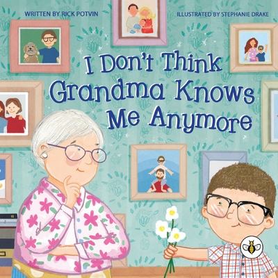 I Don't Think Grandma Knows Me Anymore - Rick Potvin