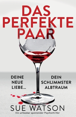 Das perfekte Paar: Ein unfassbar spannender Psychothriller - Sue Watson