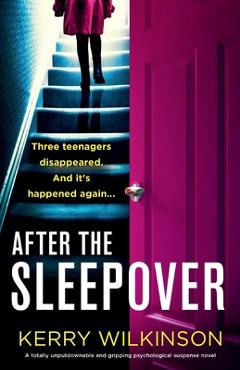 Coperta cărții 'After the Sleepover: A totally unputdownable and gripping psychological suspense novel - Kerry Wilkinson'