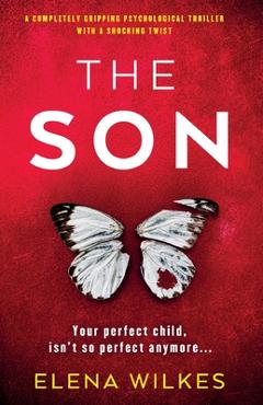 Coperta cărții 'The Son: A completely gripping psychological thriller with a shocking twist - Elena Wilkes'