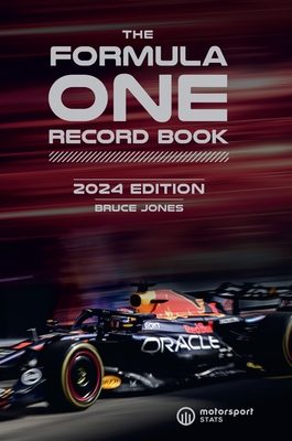 Formula One Record Book 2024: Every Race Result, Team & Driver Stats, All-Time Records - Bruce Jones