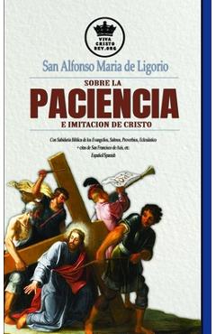 Coperta cărții 'San Alfonso Maria de Ligorio sobre la Paciencia e Imitación de Cristo, con Sabiduría Bíblica de los Evangelios, Salmos,'