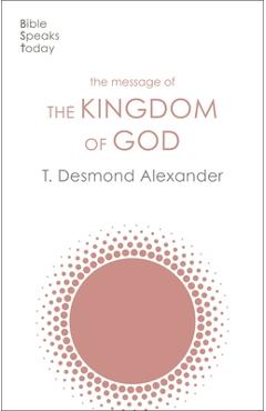 Coperta cărții 'The Message of the Kingdom of God - T. Desmond Alexander'