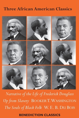 Three African American Classics: Narrative of the Life of Frederick Douglass, Up from Slavery: An Autobiography, The Souls of Black Folk - Frederick Douglass